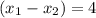 (x_{1}- x_{2})=4