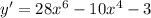 y'=28 x^{6} -10 x^{4} -3