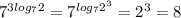 7^{3log_72}=7^{log_72^3}=2^3=8