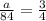 \frac{a}{84}= \frac{3}{4}