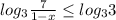 log_{3 } \frac{7}{1-x} \leq log_{3} 3