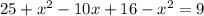 25+ x^{2} -10x+16- x^{2} =9