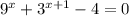 9^x+3^{x+1}-4=0