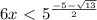 6x\ \textless \ {5} ^{ \frac{-5- \sqrt{13} }{2}}