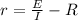 r = \frac{E}{I} - R