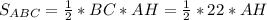 S_{ABC}= \frac{1}{2} *BC*AH= \frac{1}{2} *22*AH