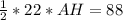 \frac{1}{2} *22*AH=88