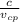 \frac{c}{ v_{cp} }