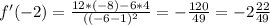 f'(-2)= \frac{12*(-8)-6*4}{((-6-1)^2}=- \frac{120}{49} =-2 \frac{22}{49}