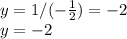 y=1/(- \frac{1}{2} )=-2 \\ y=-2