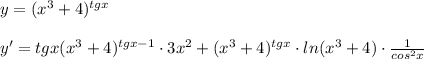 y=(x^3+4)^{tgx}\\\\y'=tgx(x^3+4)^{tgx-1}\cdot 3x^2+(x^3+4)^{tgx}\cdot ln(x^3+4)\cdot \frac{1}{cos^2x}