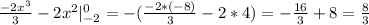 \frac{-2x^3}{3} -2x^2| _{-2}^{0} =-( \frac{-2*(-8)}{3} -2*4)=- \frac{16}{3} +8= \frac{8}{3}