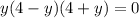 y(4-y)(4+y)=0