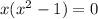 x(x^2-1)=0