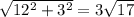 \sqrt{12^2+3^2} =3 \sqrt{17}