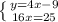 \left \{ {{y=4x - 9} \atop {16 x = 25}} \right.