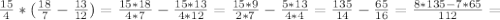 \frac{15}{4} *( \frac{18}{7} - \frac{13}{12} )= \frac{15*18}{4*7} - \frac{15*13}{4*12}= \frac{15*9}{2*7} - \frac{5*13}{4*4}= \frac{135}{14} - \frac{65}{16} = \frac{8*135-7*65}{112} =