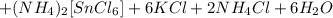 +(NH_4)_2[SnCl_6] + 6KCl + 2NH_4Cl + 6H_2O