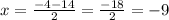 x = \frac{-4 - 14}{2} = \frac{-18}{2} = -9