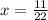 x= \frac{11}{22}