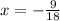 x= -\frac{9}{18}