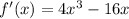 f'(x) = 4 x^{3} - 16x