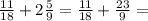 \frac{11}{18}+ 2\frac{5}{9}= \frac{11}{18}+ \frac{23}{9}=