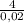 \frac{4}{0,02}