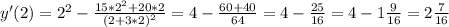 y'(2)= 2^{2} - \frac{15*2^2+20*2}{(2+3*2)^2} =4- \frac{60+40}{64} =4- \frac{25}{16} =4-1 \frac{9}{16} =2 \frac{7}{16}