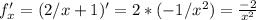 f'_{x} =(2/x+1)'=2*(-1/x^2)= \frac{-2}{x^2}