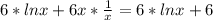 6*lnx+6x* \frac{1}{x} =6*lnx+6