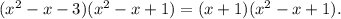 (x^2-x-3)(x^2-x+1)=(x+1)(x^2-x+1).