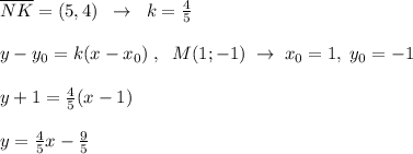 \overline{NK}=(5,4)\; \; \to \; \; k=\frac{4}{5}\\\\y-y_0=k(x-x_0)\; ,\; \; M(1;-1)\; \to \; x_0=1,\; y_0=-1\\\\y+1=\frac{4}{5}(x-1)\\\\y=\frac{4}{5}x-\frac{9}{5}