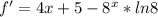 f'=4x+5-8^x*ln8