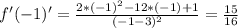 f'(-1)'= \frac{2*(-1)^2-12*(-1)+1}{(-1-3)^2} = \frac{15}{16}