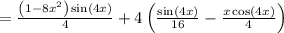 =\frac{\left(1-8x^2\right)\sin \left(4x\right)}{4}+4\left(\frac{\sin \left(4x\right)}{16}-\frac{x\cos \left(4x\right)}{4}\right)