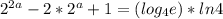 2^{2a}-2*2^{a}+1=(log_{4}e)*ln4