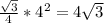 \frac{ \sqrt{3} }{4}*4^2=4 \sqrt{3}