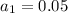 a_1=0.05