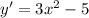 y'=3x^2-5