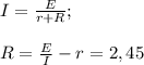 I= \frac{E}{r+R}; \\ \\ R= \frac{E}{I} -r=2,45