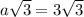 a \sqrt{3} =3 \sqrt{3}