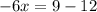 -6x=9-12