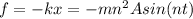 f=-kx= - mn^2Asin(nt)