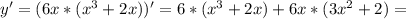 y'=(6x*(x^3+2x))'=6*(x^3+2x)+6x*(3x^2+2)=