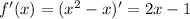 f'(x)=(x^2-x)'=2x-1