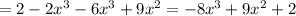 =2-2x^3-6x^3+9x^2=-8x^3+9x^2+2