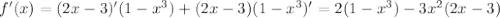 f'(x)=(2x-3)'(1-x^3)+(2x-3)(1-x^3)'=2(1-x^3)-3x^2(2x-3)