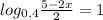 log_{0,4} \frac{5-2x}{2}=1