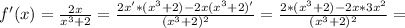 f'(x)= \frac{2x}{x^3+2}= \frac{2x'*(x^3+2)-2x(x^3+2)'}{(x^3+2)^2}= \frac{2*(x^3+2)-2x*3x^2 }{(x^3+2)^2}=